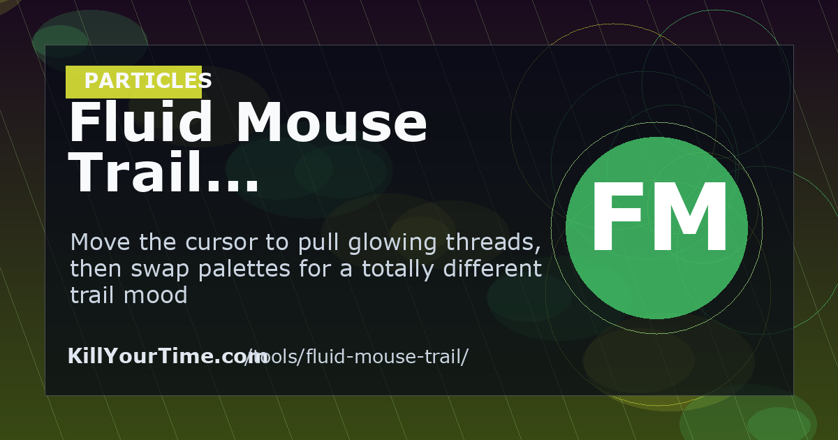 Fluid Mouse Trail - Free Online Particles Tool | KillYourTime